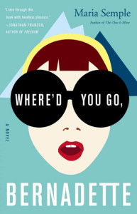 Where Did You Go Bernadette - Maria Semple