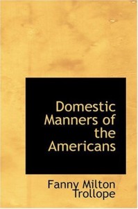 Domestic Manners of the Americans - Fanny Trollope