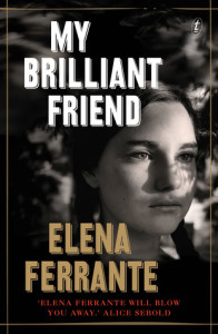 My Brillant Friend - Elena Ferrante