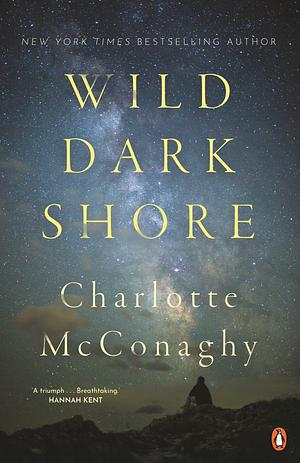 Cover of the novel 'WIld Dark Shore' by Charlotte McConaghy.